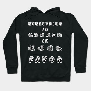 Everything Is Rigged In Your Favor Hoodie